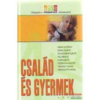   Hidas-Suhai-Ranschburg-Pál-Raffai-Rozsnyai-Vekerdy - Család és gyermek - Válogatás a Pszinapszis előadásaiból