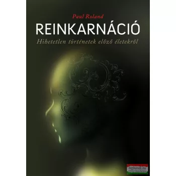   Paul Roland - Reinkarnáció - Hihetetlen történetek előző életekről (szépséghibás)