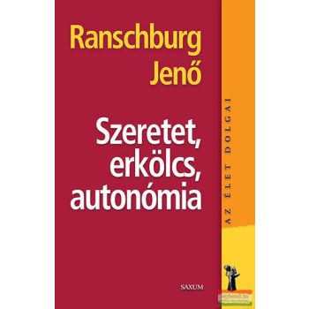 Dr. Ranschburg Jenő - Szeretet, erkölcs, autonómia 