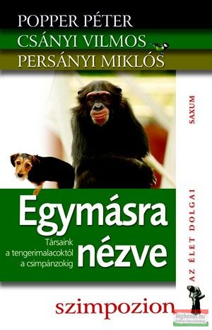 Popper Péter, Csányi Vilmos, Persányi Miklós - Egymásra nézve - Társaink a tengerimalacoktól a csimpánzokig