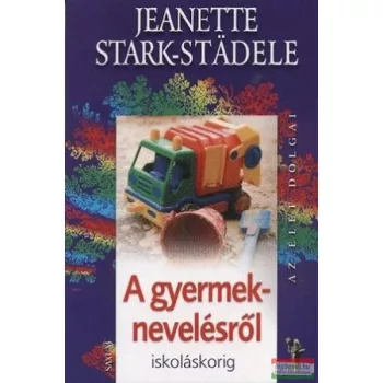   Jeanette Stark-Städele - A gyermeknevelésről iskoláskorig