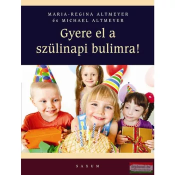   Maria-Regina Altmeyer, Michael Altmeyer - Gyere el a szülinapi bulimra! 