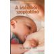 Muriel Ighmouracéne - A kisbabám szoptatása - Szoptatási kalauz 150 kérdésben és feleletben 