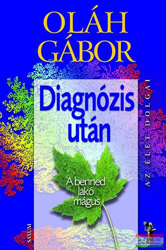 Oláh Gábor - Diagnózis után - A benned lakó mágus