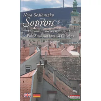   Sediánszky Nóra - Sopron - The Town with a Thousand Faces - Eine Stadt mit tausend Gesichtern