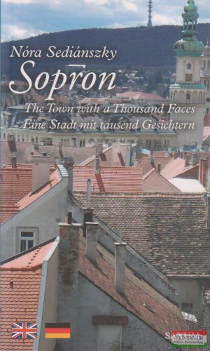 Sediánszky Nóra - Sopron - The Town with a Thousand Faces - Eine Stadt mit tausend Gesichtern