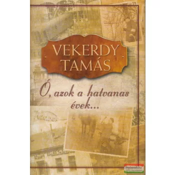Vekerdy Tamás - Ó, azok a hatvanas évek...