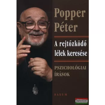   Popper Péter - A rejtőzködő lélek keresése - Pszichológiai írások