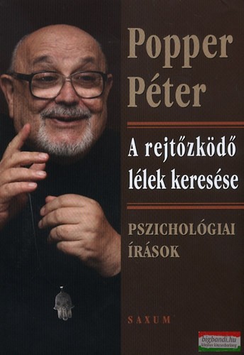 Popper Péter - A rejtőzködő lélek keresése - Pszichológiai írások