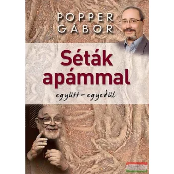 Popper Gábor - Séták apámmal - Együtt - egyedül 