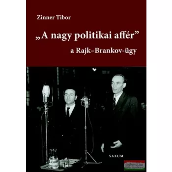 Zinner Tibor A nagy politikai affér - a Rajk - Brankov ügy