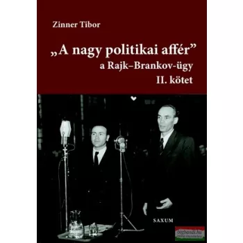   Zinner Tibor - A nagy politikai affér - a Rajk - Brankov - ügy II. kötet