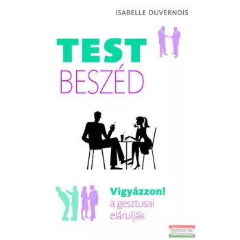   Isabelle Duvernois - Testbeszéd - Vigyázzon! a gesztusai elárulják