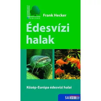   Frank Hecker - Édesvízi halak - Közép-Európa édesvízi halai 
