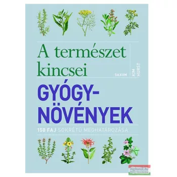   Kim Hurst - Gyógynövények - A természet kincsei - 150 faj sokrétű meghatározása 