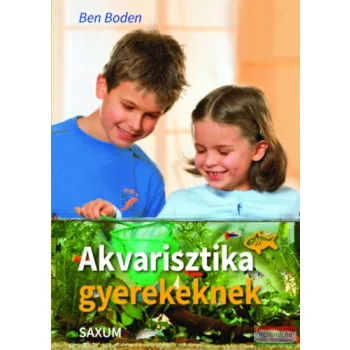 Ben Boden - Akvarisztika gyerekeknek 
