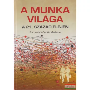   Sebők Marianna szerk. - A munka világa a 21. század elején