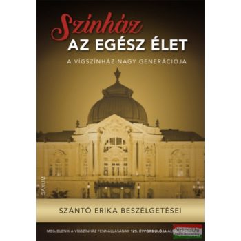   Szántó Erika - Színház az egész élet - Szántó Erika beszélgetései
