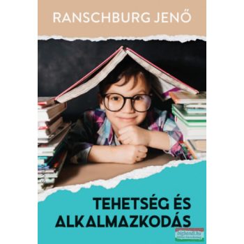 Dr. Ranschburg Jenő - Tehetség és alkalmazkodás