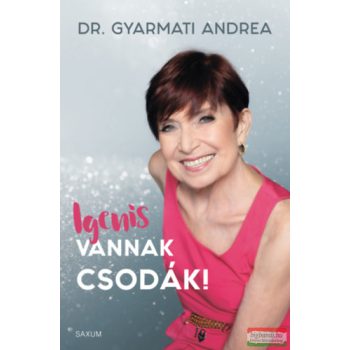 Dr. Gyarmati Andrea - Igenis vannak csodák!