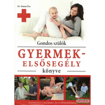 Dr. Simon Éva - Gondos szülők gyermekelsősegély könyve