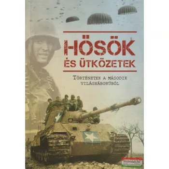 Varga András szerk. - Hősök és ütközetek