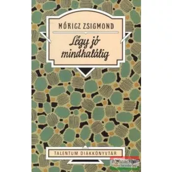 Móricz Zsigmond - Légy jó mindhalálig 