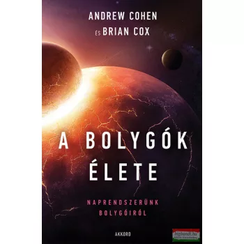   Andrew Cohen és Brian Cox - A bolygók élete - Naprendszerünk bolygóiról