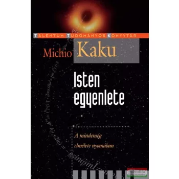 Michio Kaku - Isten egyenlete 