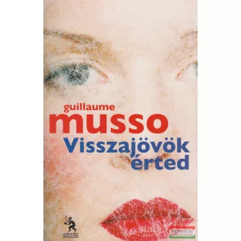 Guillaume Musso - Visszajövök érted