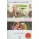 Elizabeth Gilbert - Eat, Pray, Love - Ízek, imák, szerelmek