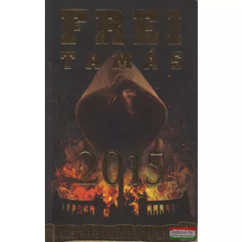   Frei Tamás - 2015 - A káosz éve és a magyar elit háborúja