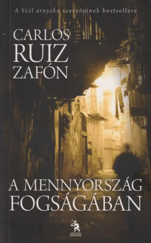 Carlos Ruiz Zafón - A mennyország fogságában
