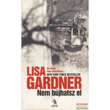 Lisa Gardner - Nem bújhatsz el