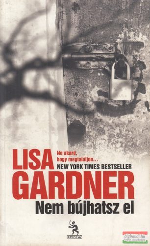 Lisa Gardner - Nem bújhatsz el