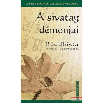   Szántai Zsolt szerk. - A sivatag démonjai - Buddhista tanmesék és történetek