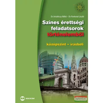   Színes érettségi feladatsorok történelemből - középszint - írásbeli