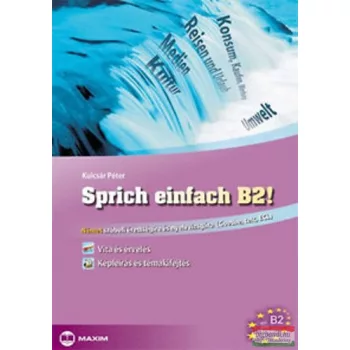   Kulcsár Péter - Sprich einfach B2! - Német szóbeli érettségire és nyelvvizsgára ( Goethe, telc, ECL )