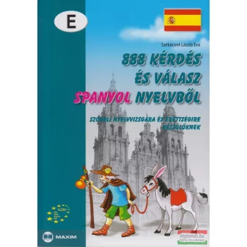   Szakácsné László Éva - 888 kérdés és válasz spanyol nyelvből - Szóbeli nyelvvizsgára és érettségire készülőknek