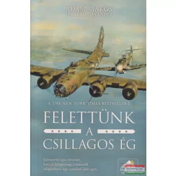 Adam Makos, Larry Alexander - Felettünk a csillagos ég