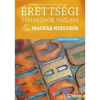   Érettségi témakörök vázlata magyar nyelvből - közép- és emelt szinten 