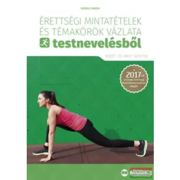   Érettségi mintatételek és témakörök vázlata testnevelésből - közép- és emelt szinten 
