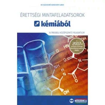   Dr. Balázsikné Karácsony Lenke - Érettségi mintafeladatsorok kémiából - 10 írásbeli középszintű feladatsor