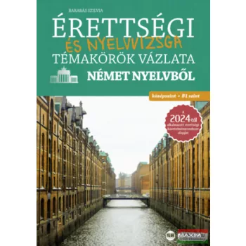   Barabás Szilvia - Érettségi és nyelvvizsga témakörök vázlata német nyelvből - középszint, B1 szint
