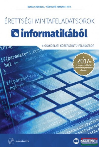 Benke Gabriella - Érettségi mintafeladatsorok informatikából - 8 gyakorlati középszintű feladatsor 2017