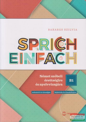 Sprich einfach B1 szint - Német szóbeli érettségire és nyelvvizsgára 