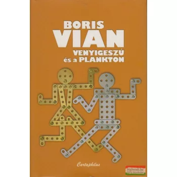 Boris Vian - Venyigeszú és a plankton 