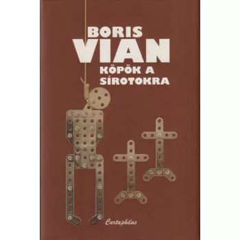 Boris Vian - Köpök a sírotokra