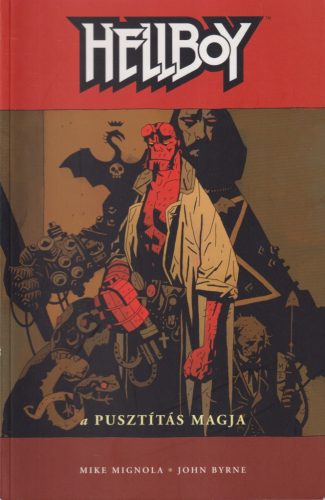Mike Mignola, John Byrne - Hellboy - A pusztítás magja