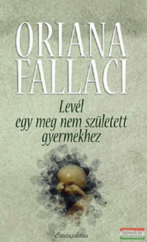 Oriana Fallaci - Levél egy meg nem született gyermekhez 